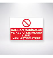 Çalışan Makinalara ve Kesici Kısımlara Elinizi Yaklaştırmayınız