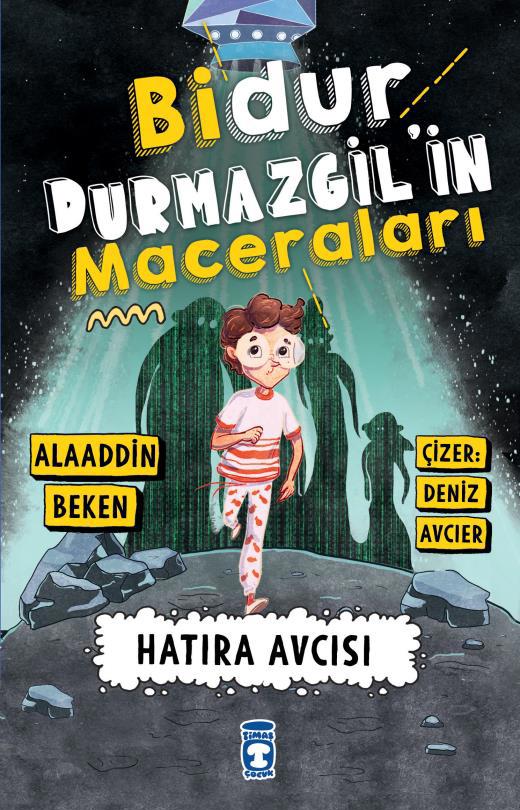 Bidur Durmazgil'İn Maceraları - Hatıra Avcısı Alaaddin Beken Timaş Yayınları