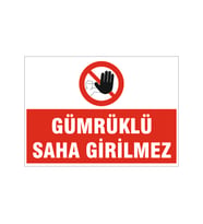 Gümrüklü saha girilmez, isg uyarı levhası