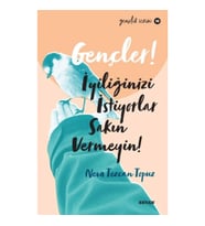 Gençler, İyiliğinizi İstiyorlar, Sakın Vermeyin! - Gençlik Serisi 10