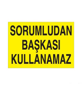 Sorumludan Başkası Kullanamaz Uyarı Levhası 30x40cm (Karışık)