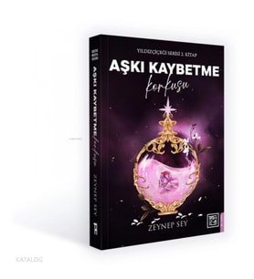 Aşkı Kaybetme Korkusu;Yıldızçiçeği Serisi 2. Kitap