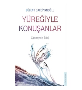 YÜREĞİYLE KONUŞANLAR