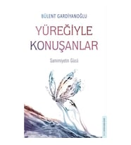 YÜREĞİYLE KONUŞANLAR