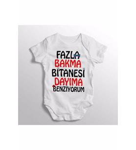 Fazla Bakma Bitanesi Dayıma Benziyorum Yazılı Baskılı Bebek Zıbını