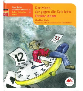 Der Mann, der gegen die Zeit lebte /Tersine Adam: Tuhaf Adamlar Serisi 1 Almanca - Türkçe Resimli Çocuk Kitabı Büyük Boy (Ciltli) - Mevlana Idris