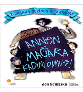 Zamanda Gezinen Üç Kafadar - Annen Mağara Kadını Olmuş!
