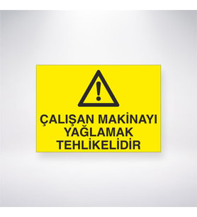 Çalışan Makinayı Yağlamak Tehlikelidir