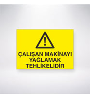 Çalışan Makinayı Yağlamak Tehlikelidir