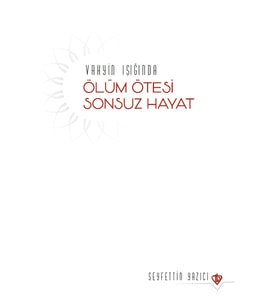 Vahyin Işığında Ölüm Ötesi Sonsuz Hayat