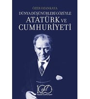 Dünya Düşünürleri Gözüyle Atatürk ve Cumhuriyeti