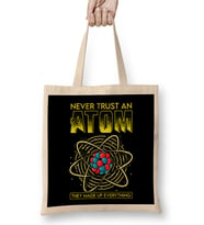 Funny Never Trust An Atom They Made Up Everything Bez Çanta Uzun Saplı