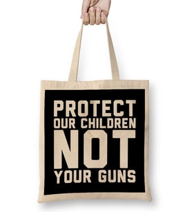 Protect Our Children Not Your Guns Bez Çanta Uzun Saplı