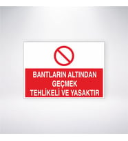 Bantların Altından Geçmek Tehlikeli ve Yasaktır 21x28 Arkası Yapışkanlı Levha