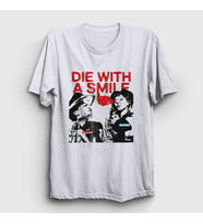 Presmono Unisex Beyaz Die With A Smile Bruno Mars Lady Gaga T-Shirt 531808tt