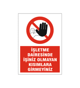İşletme dairesine izinsiz girilmez, isg uyarı levhası