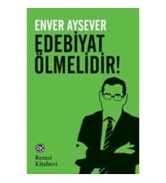 Edebiyat Ölmelidir!