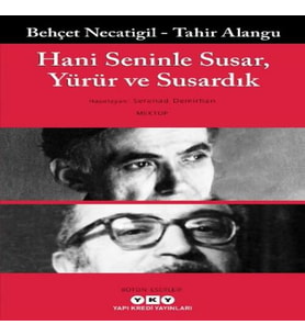 Hani Seninle Susar, Yürür ve Susardık
