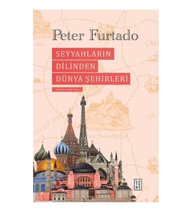 Seyyahların Dilinden Dünya Şehirleri