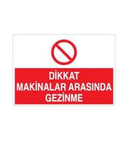 Dikkat Makinalar Arasında Uyarı Levhası 70x100cm (Karışık)