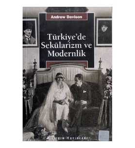 TÜRKİYEDE SEKÜLARİZM VE MODERNLİK