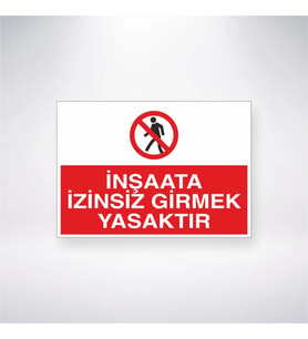 İnşaata İzinsiz Girmek Yasaktır 21x28 Arkası Yapışkanlı Levha