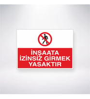 İnşaata İzinsiz Girmek Yasaktır 21x28 Arkası Yapışkanlı Levha