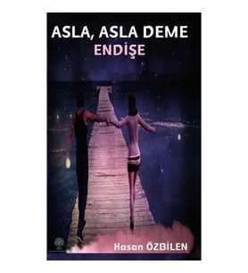 Asla Asla Deme Endişe