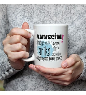 Annecim Şimdiye Kadar Sana Harika Baskılı Beyaz Kupa