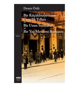 Bir Küçükburjuvanın Gençlik Yılları - Bir Uzun Sonbahar - Bir Yaz Mevsimi Romanı