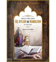 Kuran Ve Sünnet Işığında Üç Aylar ve Ramazan Reyyan Yolcusu Beka Yayınları Ahmet Yıldırım