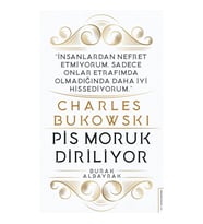 Charles Bukowski - Pis Moruk Diriliyor - Burak Albayrak