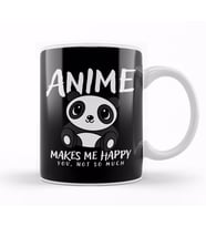 Anime Makes Me Happy, You Not So Much Anime Lover Kupa Bardak Porselen