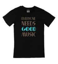 Everyone Needs Good Music Siyah Tişört