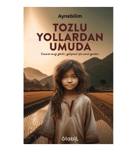 Tozlu Yollardan Umuda