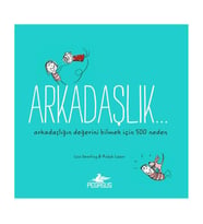 Arkadaşlık... Arkadaşlığın Değerini Bilmek İçin 500 Neden Pegasus Yayınları
