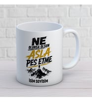 Kişiye Özel Ne Olursa Olsun Asla Pes Etme Baskılı Kupa – Dağ Temalı Güçlü Motivasyon Kupası