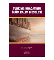 Türkiye İhracatının Ölüm-Kalım Meselesi