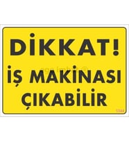 Dikkat İş Makinası Çıkabilir Sarı Uyarı Levhası 25x35 KOD:1344