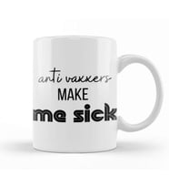 Anti Vaxxers Make Me Sick Kupa Bardak Porselen