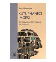 Kütüphaneci İmgesi - XX. Yüzyıldan XXI. Yüzyıla Bir Serüven
