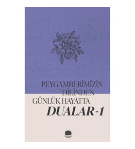 Peygamberimizin Dilinden Günlük Hayatta Dualar 1