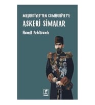Meşrutiyetten Cumhuriyete Askeri Simalar