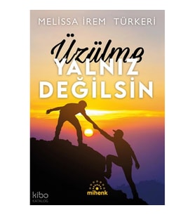 Üzülme Yalnız Değilsin