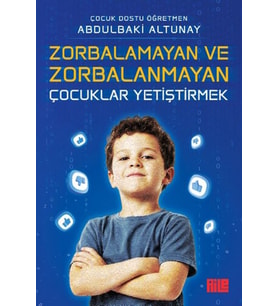 Zorbalamayan ve Zorbalanmayan Çocuklar Yetiştirmek