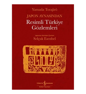 Japon Aynasından Resimli Türkiye Gözlemleri