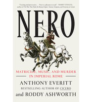 Nero: Matricide, Music, And Murder In Imperial Rome