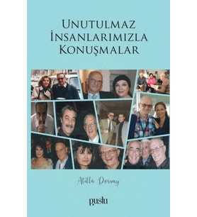 Unutulmaz İnsanlarımızla Konuşmalar