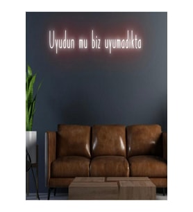 Uyudun Mu Biz Uyumadıkta Yazılı Neon Tabela