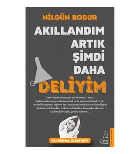 Akıllandım Artık Şimdi Daha Deliyim